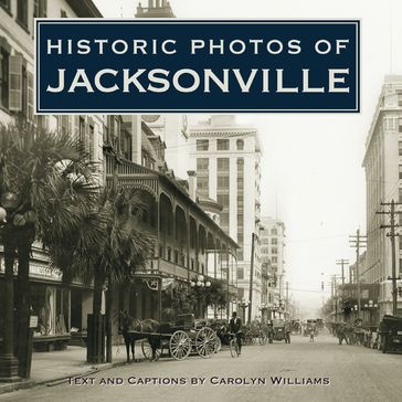 Historic Photos of Jacksonville - Carolyn Williams