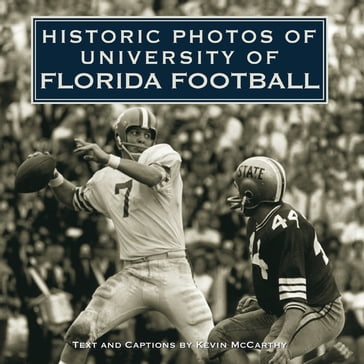 Historic Photos of University of Florida Football - Kevin McCarthy