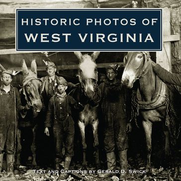 Historic Photos of West Virginia - Gerald Swick