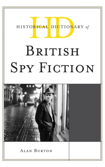 Historical Dictionary of British Spy Fiction - Alan Burton