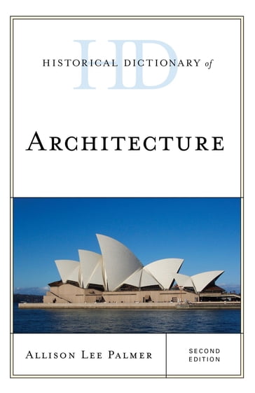 Historical Dictionary of Architecture - Allison Lee Palmer