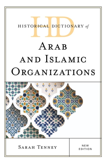 Historical Dictionary of Arab and Islamic Organizations - Sarah Tenney