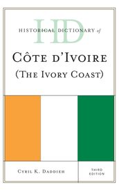 Historical Dictionary of Cote d Ivoire (The Ivory Coast)