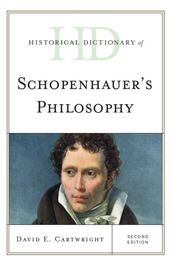 Historical Dictionary of Schopenhauer s Philosophy