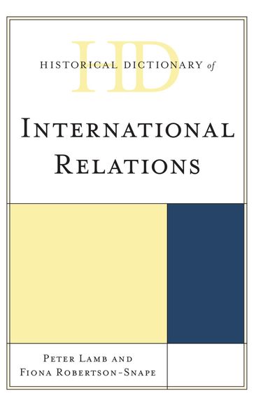 Historical Dictionary of International Relations - Fiona Robertson-Snape - Peter Lamb