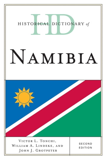 Historical Dictionary of Namibia - John J. Grotpeter - Victor L. Tonchi - William A. Lindeke
