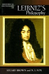 Historical Dictionary of Leibniz s Philosophy