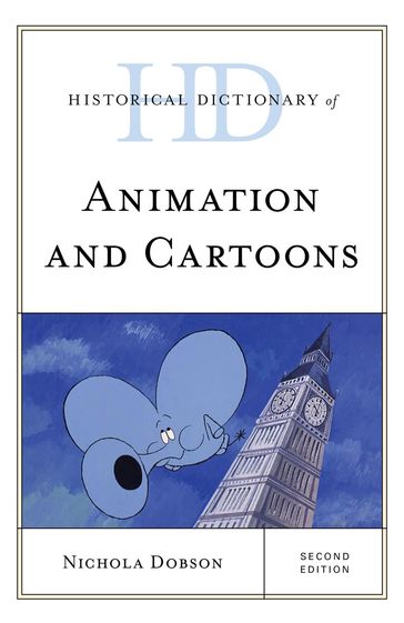 Historical Dictionary of Animation and Cartoons - Nichola Dobson