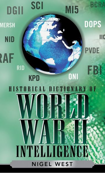 Historical Dictionary of World War II Intelligence - Nigel West