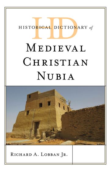 Historical Dictionary of Medieval Christian Nubia - Richard A. Lobban Jr.