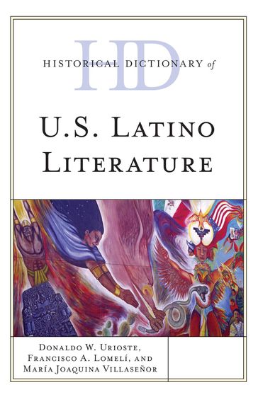 Historical Dictionary of U.S. Latino Literature - Donaldo W. Urioste - Francisco A. Lomelí - María Joaquina Villaseñor