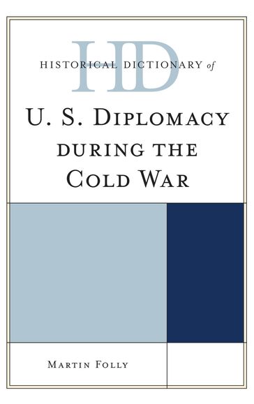 Historical Dictionary of U.S. Diplomacy during the Cold War - Martin Folly