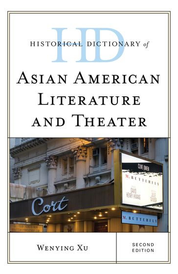 Historical Dictionary of Asian American Literature and Theater - Wenying Xu