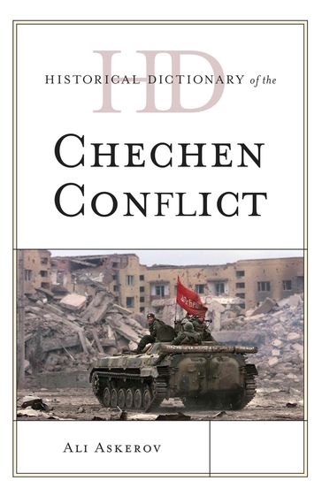 Historical Dictionary of the Chechen Conflict - Ali Askerov
