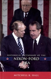 Historical Dictionary of the Nixon-Ford Era