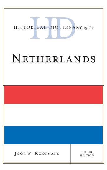 Historical Dictionary of the Netherlands - Joop W. Koopmans