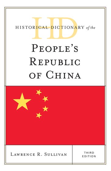 Historical Dictionary of the People's Republic of China - Lawrence R. Sullivan