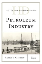 Historical Dictionary of the Petroleum Industry