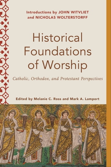 Historical Foundations of Worship (Worship Foundations) - Mark Lamport - Melanie Ross