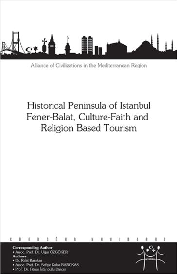 Historical Peninsula of Istanbul Fener - Balat Culture - Faith and Religion Based Tourism - Fusun stanbullu Dinçer - Rfat Barokas - Uur Özgoker