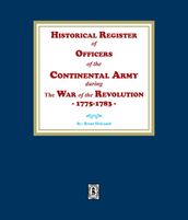 Historical Register of Officers of the Continental Army during the War of the Revolution, 1775-1783
