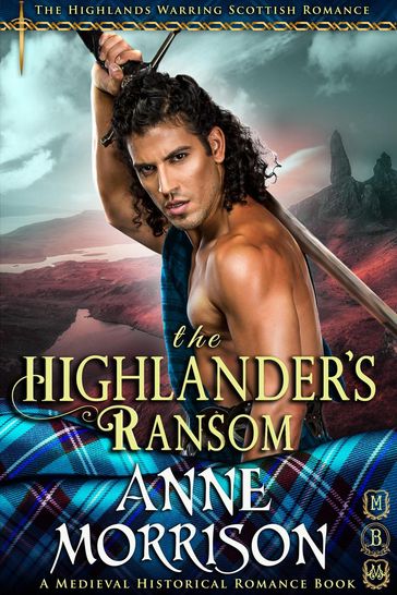 Historical Romance: The Highlander's Ransom A Highland Scottish Romance - Anne Morrison