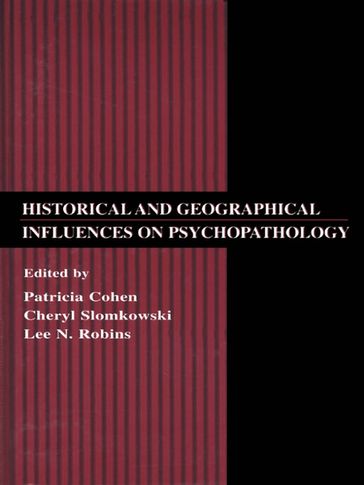 Historical and Geographical Influences on Psychopathology - Patricia Cohen - Cheryl Slomkowski - Lee N. Robins