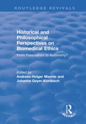 Historical and Philosophical Perspectives on Biomedical Ethics: From Paternalism to Autonomy?