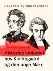 Historieproblemet hos Kierkegaard og den unge Marx