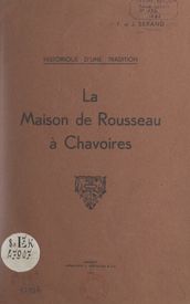 Historique d une tradition : la maison de Rousseau à Chavoires