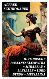 Historische Romane: Kleopatra + Mirabeau + Lassalle + Lord Byron + Messalina