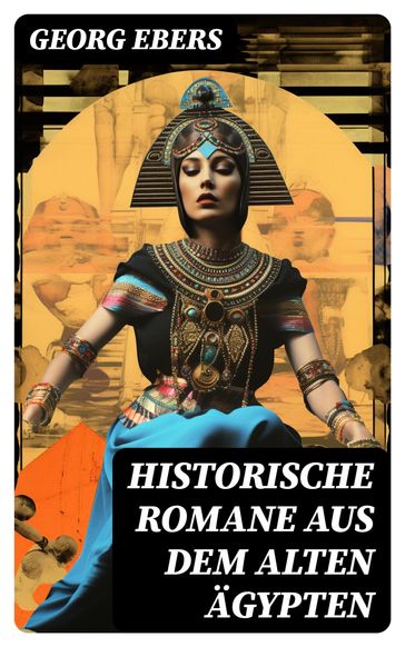 Historische Romane aus dem alten Ägypten - Georg Ebers