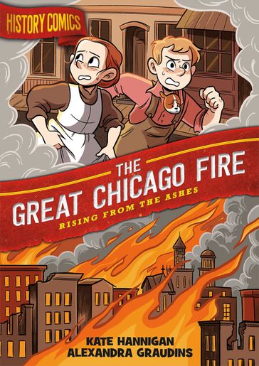History Comics: The Great Chicago Fire - Kate Hannigan
