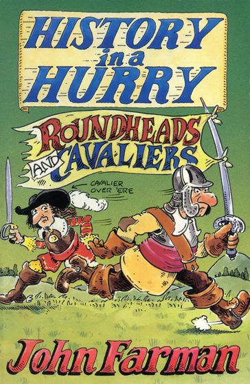 History in a Hurry: Roundheads & Cavaliers - John Farman