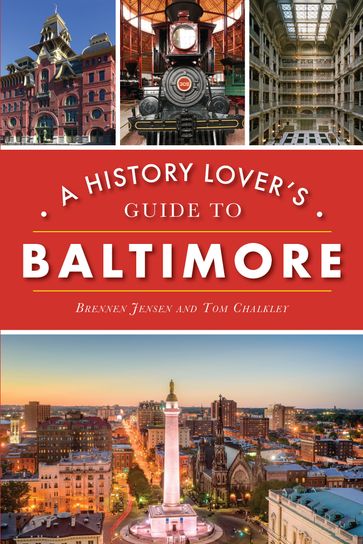 A History Lover's Guide to Baltimore - Brennen Jensen - Tom Chalkley