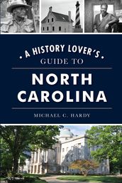 History Lover s Guide to North Carolina, A