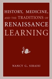 History, Medicine, and the Traditions of Renaissance Learning