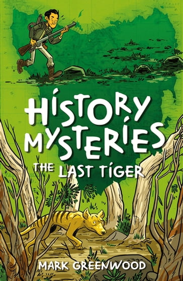 History Mysteries: The Last Tiger - Mark Greenwood