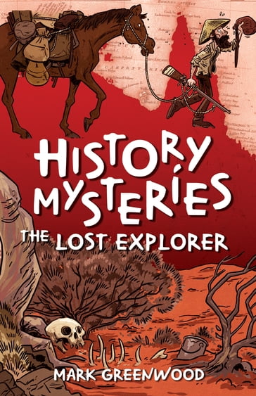 History Mysteries: The Lost Explorer - Mark Greenwood