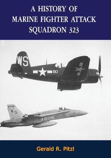 A History Of Marine Fighter Attack Squadron 323 - Gerald R. Pitzl