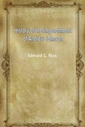 History Of The Impeachment Of Andrew Johnson