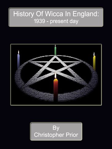 History Of Wicca In England: 1939 - Present Day - Christopher Prior