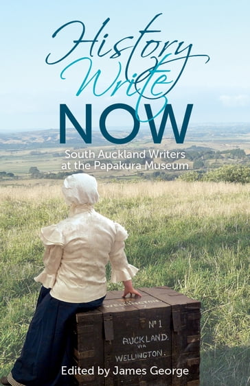 History Write Now: South Auckland Writers at the Papakura Museum - James George