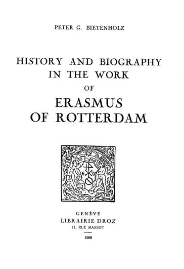 History and Biography in the Work of Erasmus of Rotterdam - Peter G. Bietenholz
