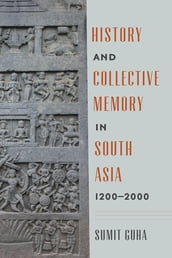 History and Collective Memory in South Asia, 12002000