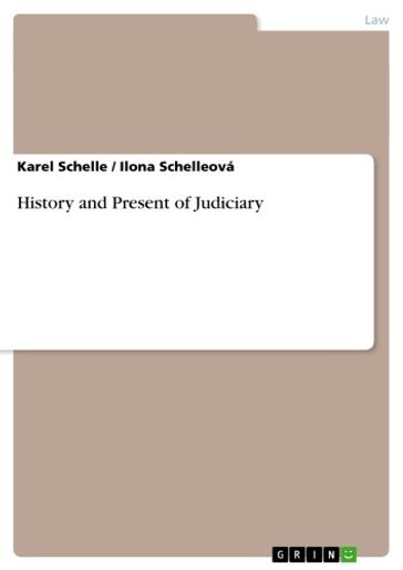 History and Present of Judiciary - Ilona Schelleová - Karel Schelle