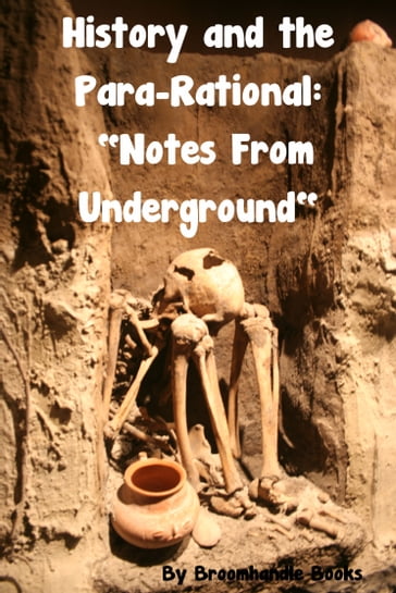 History and the Para-Rational: "Notes From Underground" - Broomhandle Books