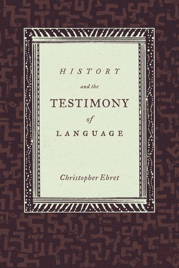 History and the Testimony of Language - Christopher Ehret