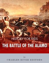 History for Kids: The Battle of the Alamo