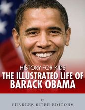 History for Kids: The Illustrated Life of Barack Obama